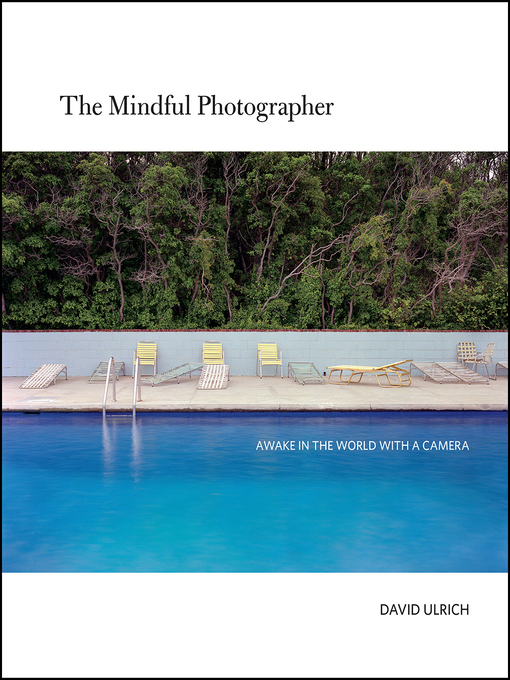 Title details for The Mindful Photographer by David Ulrich - Wait list